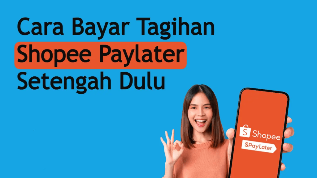 Cara Bayar Tagihan Shopee Paylater Setengah&nbsp;Dulu